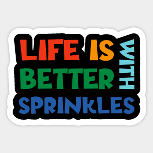 Life Is Better With Sprinkles Sticker